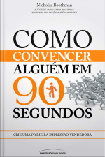 Como Convencer Alguém em 90 Segundos