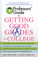 Professors Guide (TM) to Getting Good Grades in College