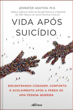 Vida Após Suicídio: Encontrando Coragem, Conforto E Acolhimento Após A Perda De Uma Pessoa Querida