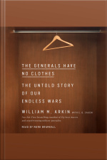 The Generals Have No Clothes: The Untold Story Of Our Endless Wars