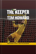 The Keeper: The Unguarded Story of Tim Howard Young Readers Edition UNA