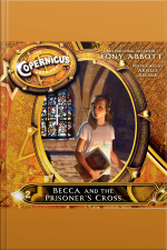 The Copernicus Archives #2: Becca and the Prisoners Cross