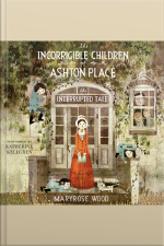 The Incorrigible Children of Ashton Place: Book IV