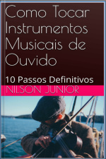 Como Tocar Instrumentos Musicais de Ouvido