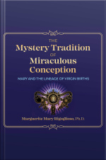 The Mystery Tradition Of Miraculous Conception: Mary And The Lineage Of Virgin Births