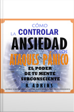 Como Controlar La Ansiedad Y Los Ataques De Panico