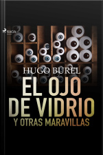 El Ojo De Vidrio Y Otras Maravillas