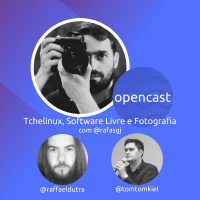 Tchelinux, Software Livre e Fotografia com Rafael Jeffman