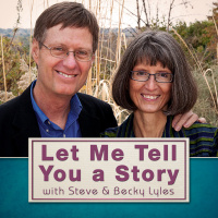 Let Me Tell You a Story Podcast #133 with Steve and Becky Lyles