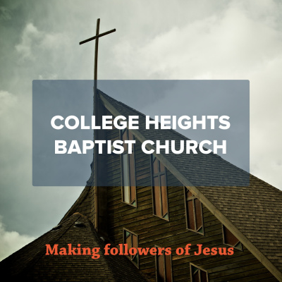 College Heights Baptist Church - Sunday Messages
