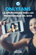 OnlyFans - La oportunidad para los profesionales del sexo