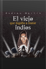 El Viejo Que Jugaba A Matar Indios