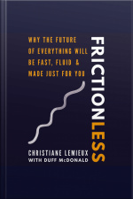 Frictionless: Why The Future Of Everything Will Be Fast, Fluid, And Made Just For You
