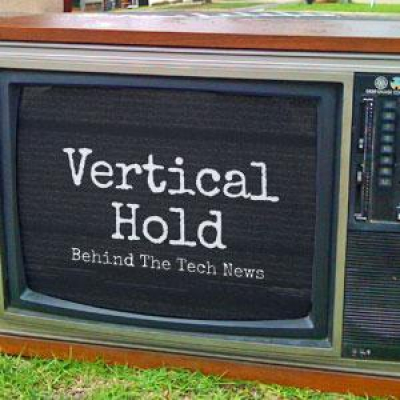 Vertical Hold: Behind The Tech News
