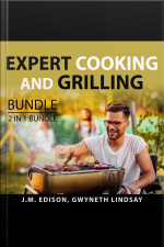 Expert Cooking And Grilling Bundle, 2 In 1 Bundle: Grill And Barbeque And On Food And Cooking
