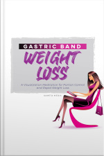 Gastric Band Weight Loss: A Visualization Meditation For Portion Control And Rapid Weight Loss