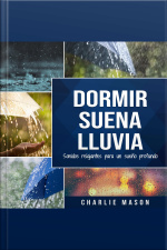Dormir Suena Lluvia: Sonidos Relajantes Para Un Sueño Profundo