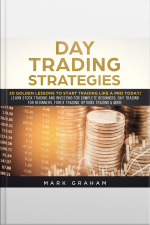 Day Trading Strategies: 20 Golden Lessons To Start Trading Like A Pro Today! Learn Stock Trading And Investing For Complete Beginners. Day Trading For Beginners, Forex Trading, Options Trading  More.