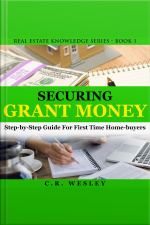 Securing Grant Money: Step By Step Guide For First Time Home Buyers