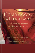 Hollywood To The Himalayas: A Journey Of Healing And Transformation