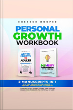 Personal Growth Workbook: 2 Manuscripts In 1 – Writing Prompts For Adults + Memory Improvement Guidebook – A Self Discovery Journal To Find Your Purpose Plus A Guide To Unlock The Potential Of Mind