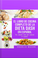 El Libro De Cocina Completo De La Dieta Dash En Español / The Complete Dash Diet Cookbook In Spanish (spanish Edition)