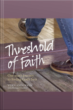 Threshold Of Faith: One Mans Journey To Finding Gods Best