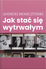 Jak Stać Się Wytrwałym