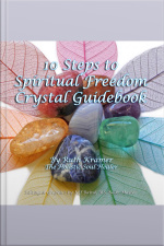 10 Steps To Spiritual Freedom Crystal Guidebook