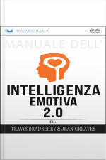 Manuale Dellintelligenza Emotiva 2.0 Di Travis Bradberry, Jean Greaves, Patrick Lencion