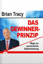 Das Gewinner-prinzip: Wege Zur Persönlichen Spitzenleistung
