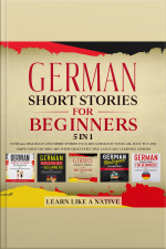 German Short Stories For Beginners – 5 In 1: Over 500 Dialogues  Short Stories To Learn German In Your Car. Have Fun And Grow Your Vocabulary With Crazy Effective Language Learning Lessons