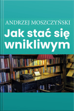 Jak Stać Się Wnikliwym