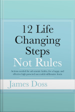 12 Life Changing Steps Not Rules: Actions Needed For Sub-atomic Habits, For A Happy And Effective High Powered Successful Millionaire Brain