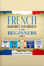 French Short Stories For Beginners – 5 In 1: Over 500 Dialogues  Short Stories To Learn French In Your Car. Have Fun And Grow Your Vocabulary With Crazy Effective Language Learning Lessons