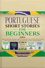 Portuguese Short Stories For Beginners – 5 In 1: Over 500 Dialogues  Short Stories To Learn Portuguese In Your Car. Have Fun And Grow Your Vocabulary With Crazy Effective Language Learning Lessons