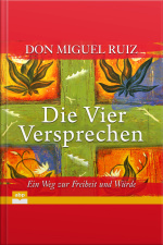 Die Vier Versprechen: Ein Weg Zur Freiheit Und Würde