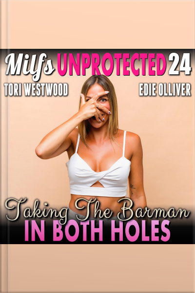 Taking The Barman In Both Holes : Milfs Unprotected 24 (breeding Erotica Milf Erotica)