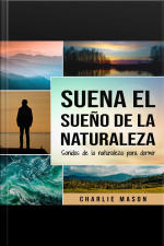 Suena El Sueño De La Naturaleza: Sonidos De La Naturaleza Para Dormir