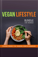 Vegan Lifestyle Bundle, 3 In 1 Bundle: Vegan For Everybody, Raw Food Diet Tips, And Why Vegan