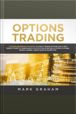 Options Trading: 7 Golden Beginners Strategies To Start Trading Options Like A Pro! Perfect Guide To Learn Basics  Tactics For Investing In Stocks, Futures, ... Binary  Bonds. Create Passive Income Fast