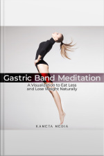 Gastric Band Meditation: A Visualization To Eat Less And Lose Weight Naturally