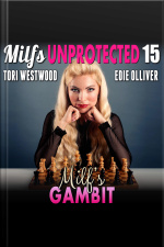 Milf’s Gambit : Milfs Unprotected 15 (breeding Erotica)