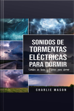 Sonidos De Tormentas Eléctricas Para Dormir: Sonidos De Lluvia Y Truenos Para Dormir