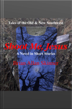 Shoot Me, Jesus: Tales Of The Old  New Southwest