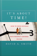 It’s About Time!: How To Grow Revenue With Prospect-centered Selling