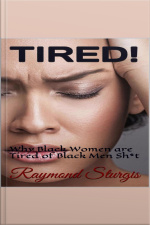 Tired!: Why Black Women Are Tired Of Black Men Sh*t