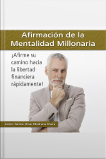 Afirmación De La Mentalidad Millonaria: Afirme Su Camino Hacia La Libertad Financiera Rápidamente