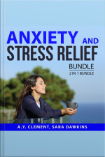 Anxiety And Stress Relief Bundle: 2 In 1 Bundle: The Acclaimed Guide To Stress And Hope And Help For Your Nerves
