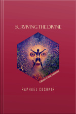 Surviving The Divine: A Memoir Of Rude Awakening